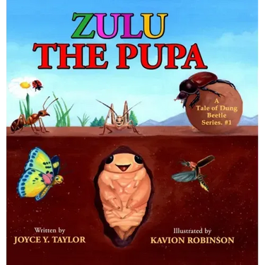 Zulu The Pupa (Mom's Choice Award Winner): A Tale of Dung Beetle