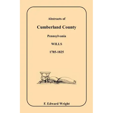Abstracts of Cumberland County, Pennsylvania Wills, 1785-1825