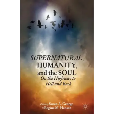 Supernatural, Humanity, and the Soul: On the Highway to Hell and Back