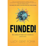 Funded!: How I Leveraged My Passion to Live a Fulfilling Life and How You Can Too