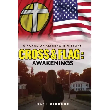 Cross & Flag: Awakenings: A Novel of Alternate History