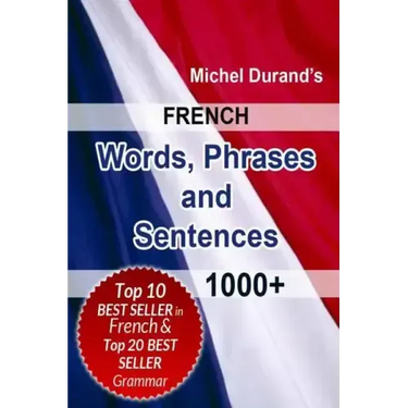 French Words, Phrases and Sentences.: 1000+