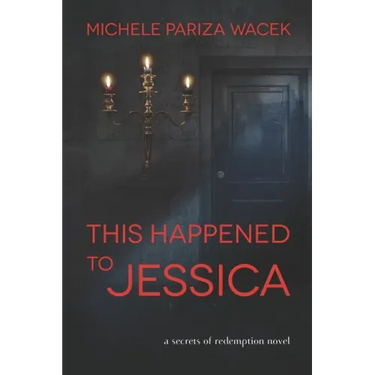 This Happened to Jessica: A Secrets of Redemption Novel