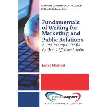 Fundamentals of Writing for Marketing and Public Relations: A Step-by-Step Guide for Quick and Effective Results