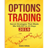 Options Trading: Secret Strategies that Made Me $30,597 in 23 Days 2019 - How do you start as a beginner in options trading and profit