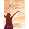 If Not For God's Grace