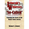 Jehovah's Witnesses, 'So-Called': Exposing the Errors of the Watch Tower Society