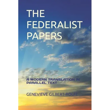 The Federalist Papers: A Modern Translation in Parallel Text