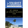 Greater Than a Tourist-St. Croix Us Virgin Islands USA: 50 Travel Tips from a Local