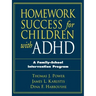Homework Success for Children with ADHD: A Family-School Intervention Program