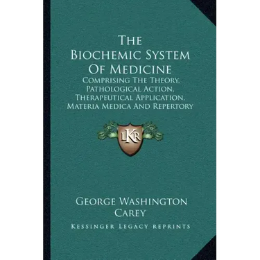 The Biochemic System Of Medicine: Comprising The Theory, Pathological Action, Therapeutical Application, Materia Medica And Repertory Of Schuessler's