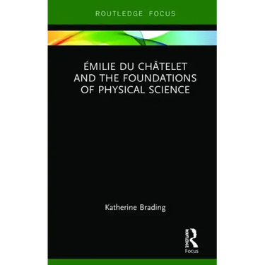 Émilie Du Châtelet and the Foundations of Physical Science