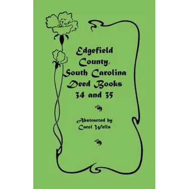 Edgefield County, South Carolina Deed Books 34 and 35