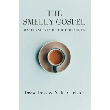 The Smelly Gospel: Making Scents of the Good News