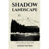 Shadow Landscape: Stories from the Field