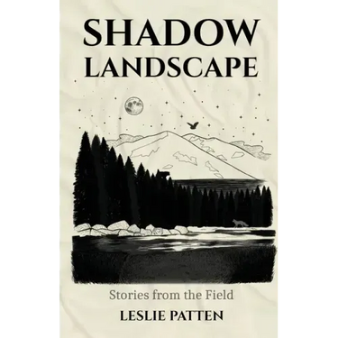 Shadow Landscape: Stories from the Field