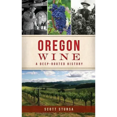 Oregon Wine: A Deep Rooted History