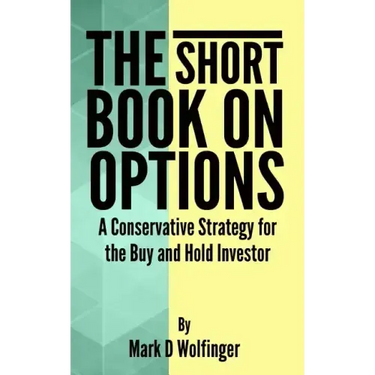 The Short Book on Options: A Conservative Strategy for the Buy and Hold Investor