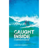 Caught Inside: a surfing passage