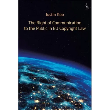 The Right of Communication to the Public in EU Copyright Law