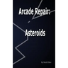 Arcade Repair: Asteroids
