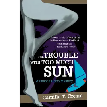 The Trouble with Too Much Sun: A Simona Griffo Mystery