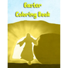 Easter Coloring Book: Teens, both Girls and Boys Can Follow Jesus Last Days Coloring the Images