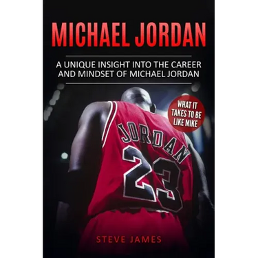 Michael Jordan: A Unique Insight into the Career and Mindset of Michael Jordan