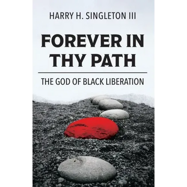 Forever in Thy Path: The God of Black Liberation