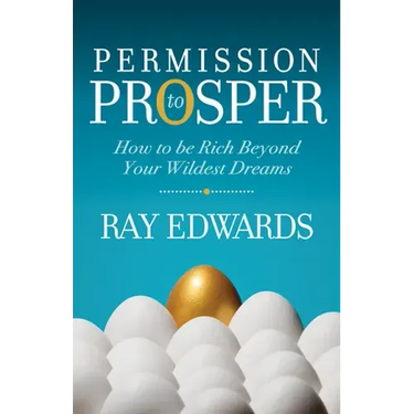 Permission to Prosper: How to Be Rich Beyond Your Wildest Dreams