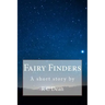 Fairy Finders: A Short Story By