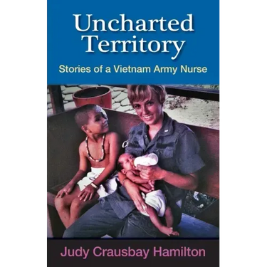 Uncharted Territory: Stories of a Vietnam Army Nurse