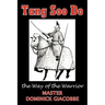 Tang Soo Do the Way of the Warrior