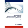 Extraction and Representation of Semantic Information in Digital Media