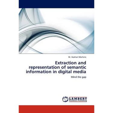 Extraction and Representation of Semantic Information in Digital Media