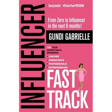 Influencer Fast Track: From Zero to Influencer in the next 6 Months!: 10X Your Marketing & Branding for Coaches, Consultants, Professionals &