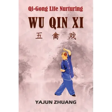 Qi-Gong Life-Nurturing: Wu Qin Xi