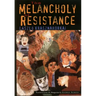 The Melancholy of Resistance
