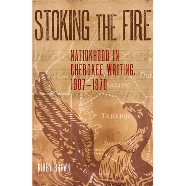 Stoking the Fire: Nationhood in Cherokee Writing, 1907-1970