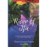 River of Ifa: Sacred Lessons from the Ifa Orisa Tradition