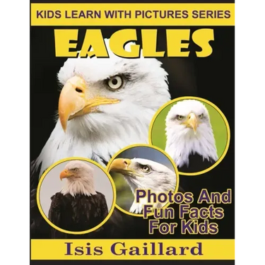 Eagles: Photos and Fun Facts for Kids
