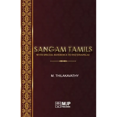 Sangam Tamils: With Special Reference To Paţţinapālai
