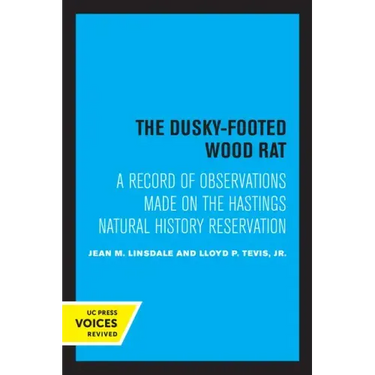 The Dusky-Footed Wood Rat: A Record of Observations Made on the Hastings Natural History Reservation
