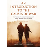 An Introduction to the Causes of War: Patterns of Interstate Conflict from World War I to Iraq