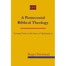 A Pentecostal Biblical Theology: Turning Points in the Story of Redemption