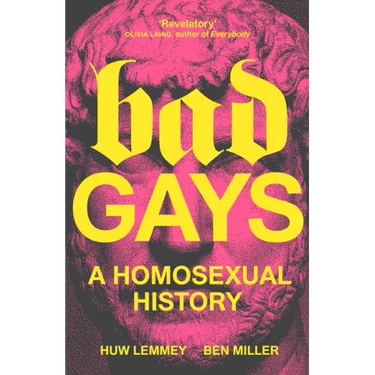 Bad Gays: A Homosexual History