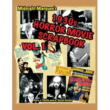 Midnight Marquee's Classic Horror Movie Scrapbook, 1930s, Vol.1
