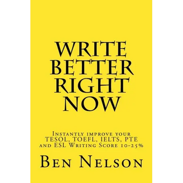 Write Better Right Now: An English Language Learner Guide to Academic Writing