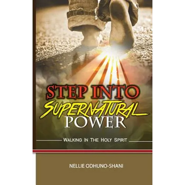 Step into Supernatural Power: Walking in the Spirit