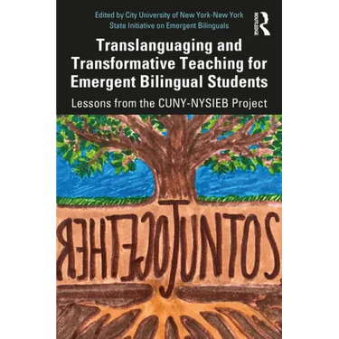 Translanguaging and Transformative Teaching for Emergent Bilingual Students: Lessons from the Cuny-Nysieb Project